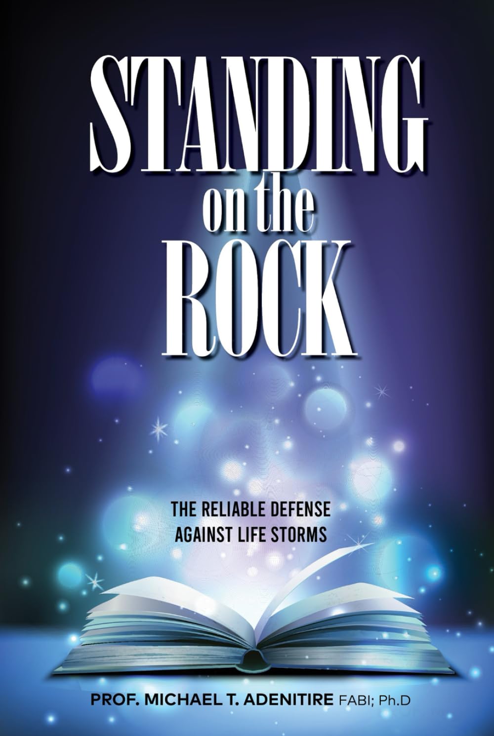 STANDING on the ROCK: The Reliable defense against life storm
