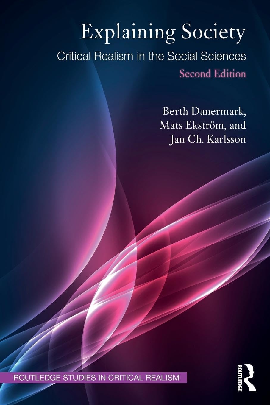 Explaining Society: Critical Realism in the Social Sciences (Routledge Studies in Critical Realism)