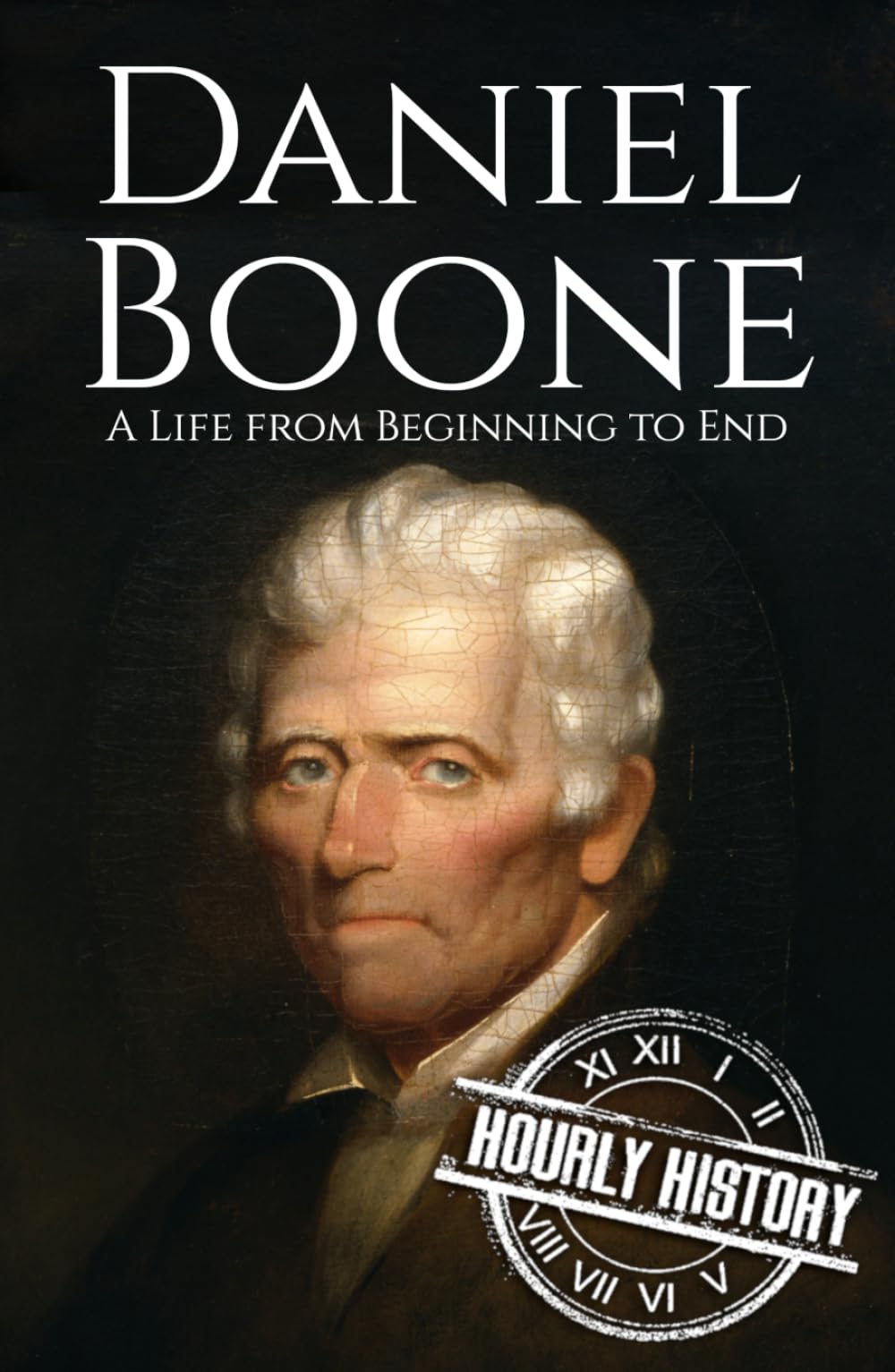 Daniel Boone: A Life from Beginning to End (Biographies of Explorers)
