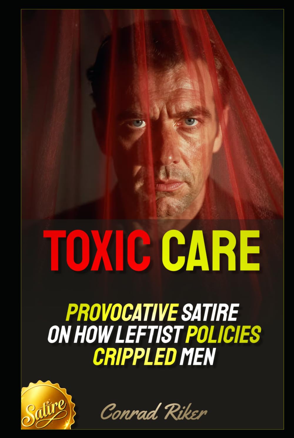 Toxic Care: Provocative Satire on How Leftist Policies Crippled Men (Redpilled Female Supremacy (satire))