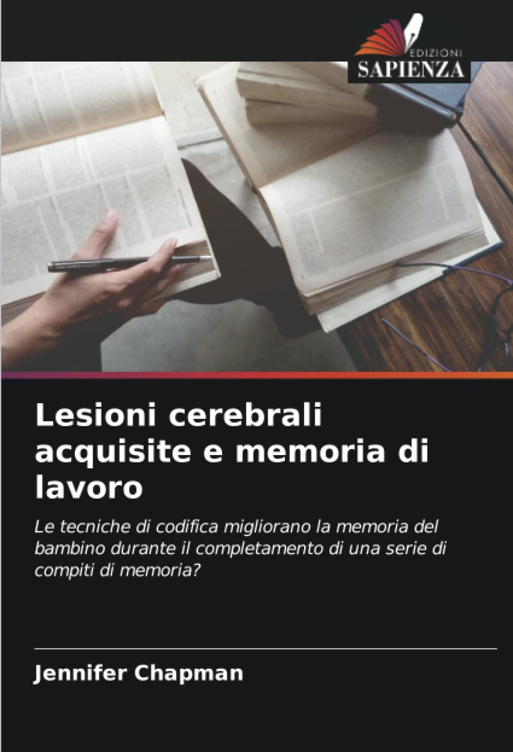 Lesioni cerebrali acquisite e memoria di lavoro: Le tecniche di codifica migliorano la memoria del bambino durante il completamento di una serie di compiti di memoria?