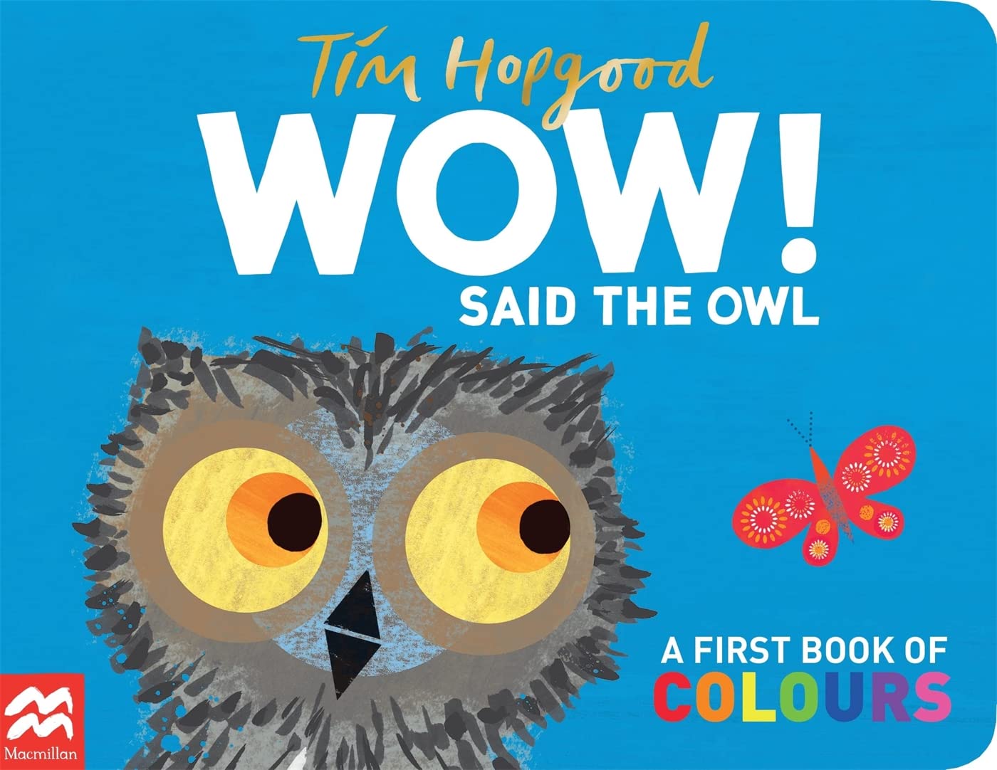WOW! Said the Owl: A First Book of Colours : Hopgood, Tim: Amazon.co.uk: Books