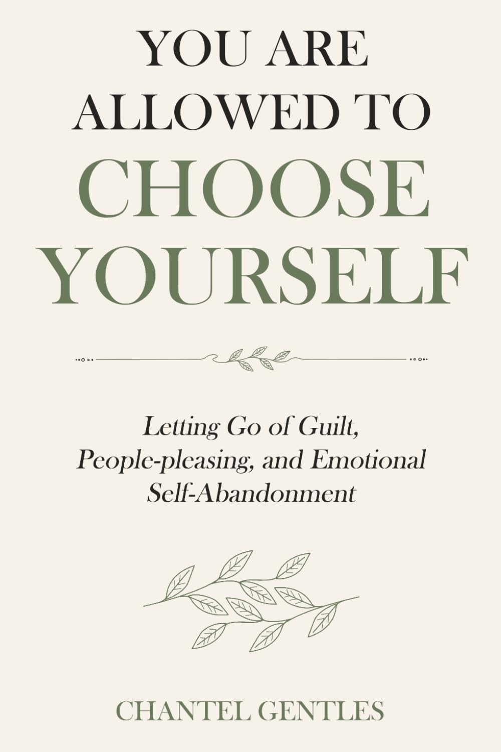 You Are Allowed to Choose Yourself: Letting Go of Guilt, People-Pleasing, and Emotional Self-Abandonment