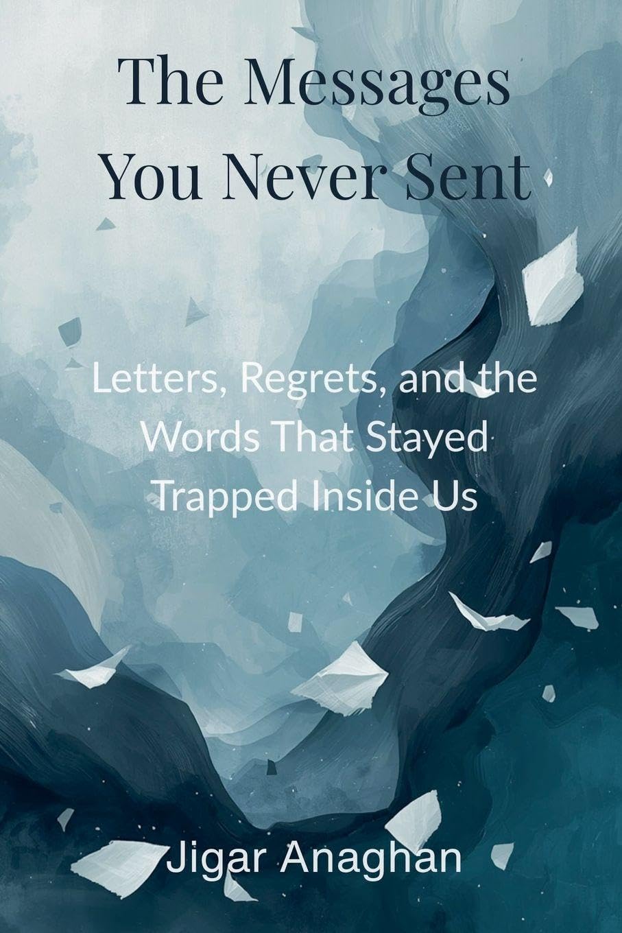 The Messages You Never Sent