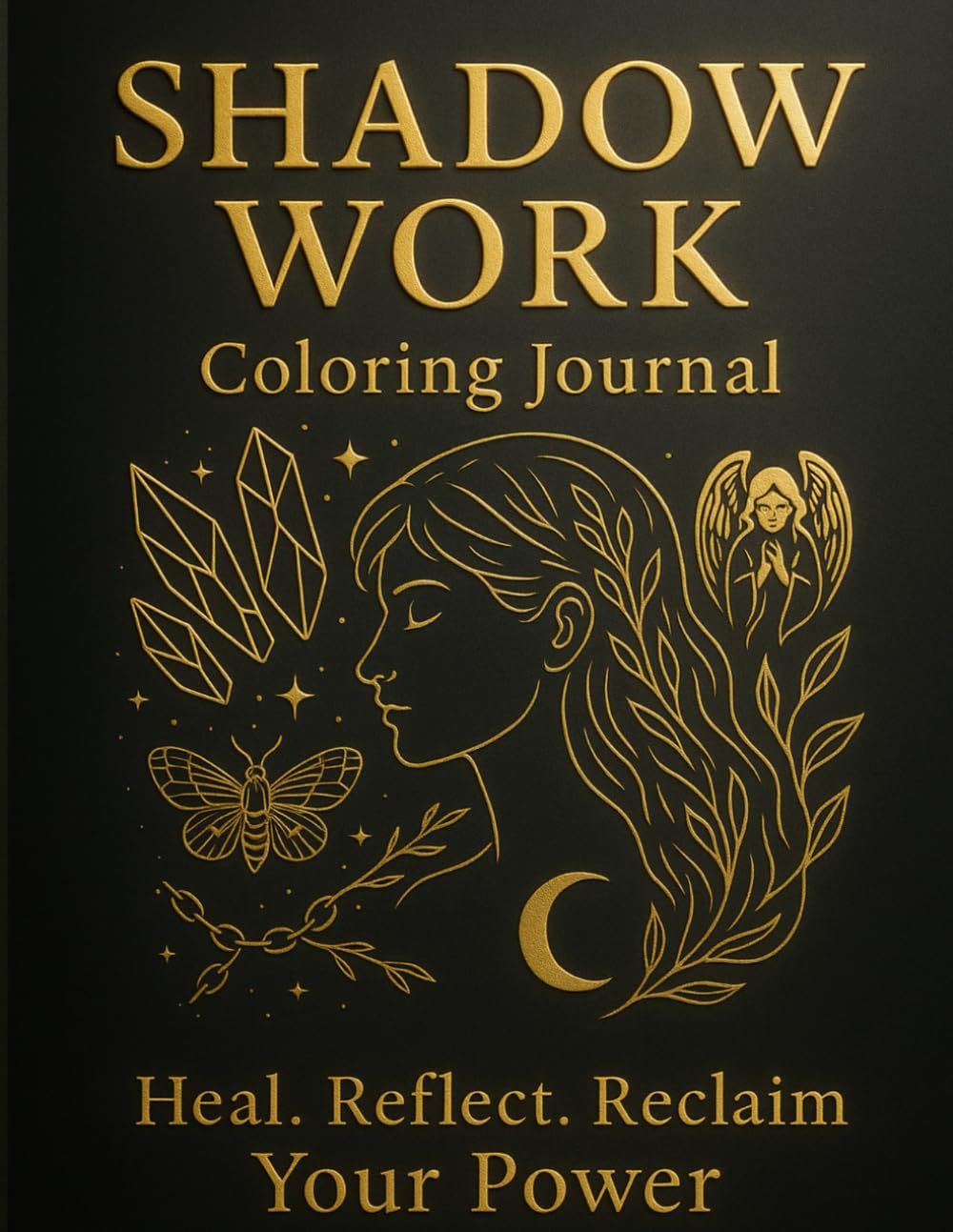 Shadow Work Coloring Journal: Heal. Reflect. Reclaim Your Power