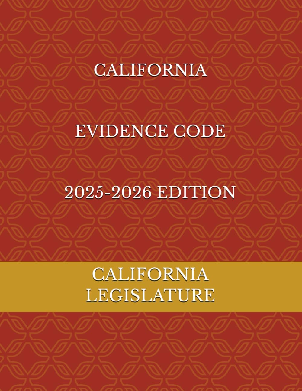 CALIFORNIA EVIDENCE CODE 2025-2026 EDITION