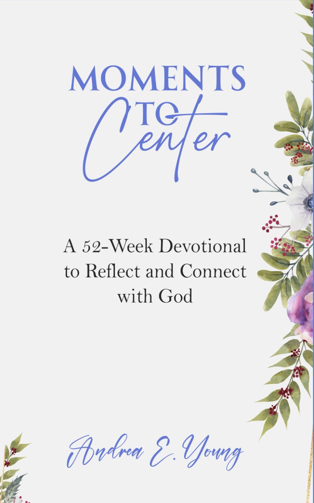 Moments to Center: A 52-Week Devotional to Reflect and Connect with God