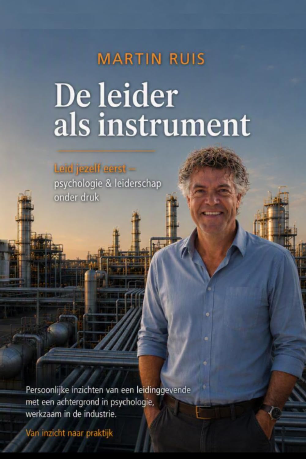 De leider als instrument: Leidt eerst jezelf, Psychologie en Leiderschap onder druk