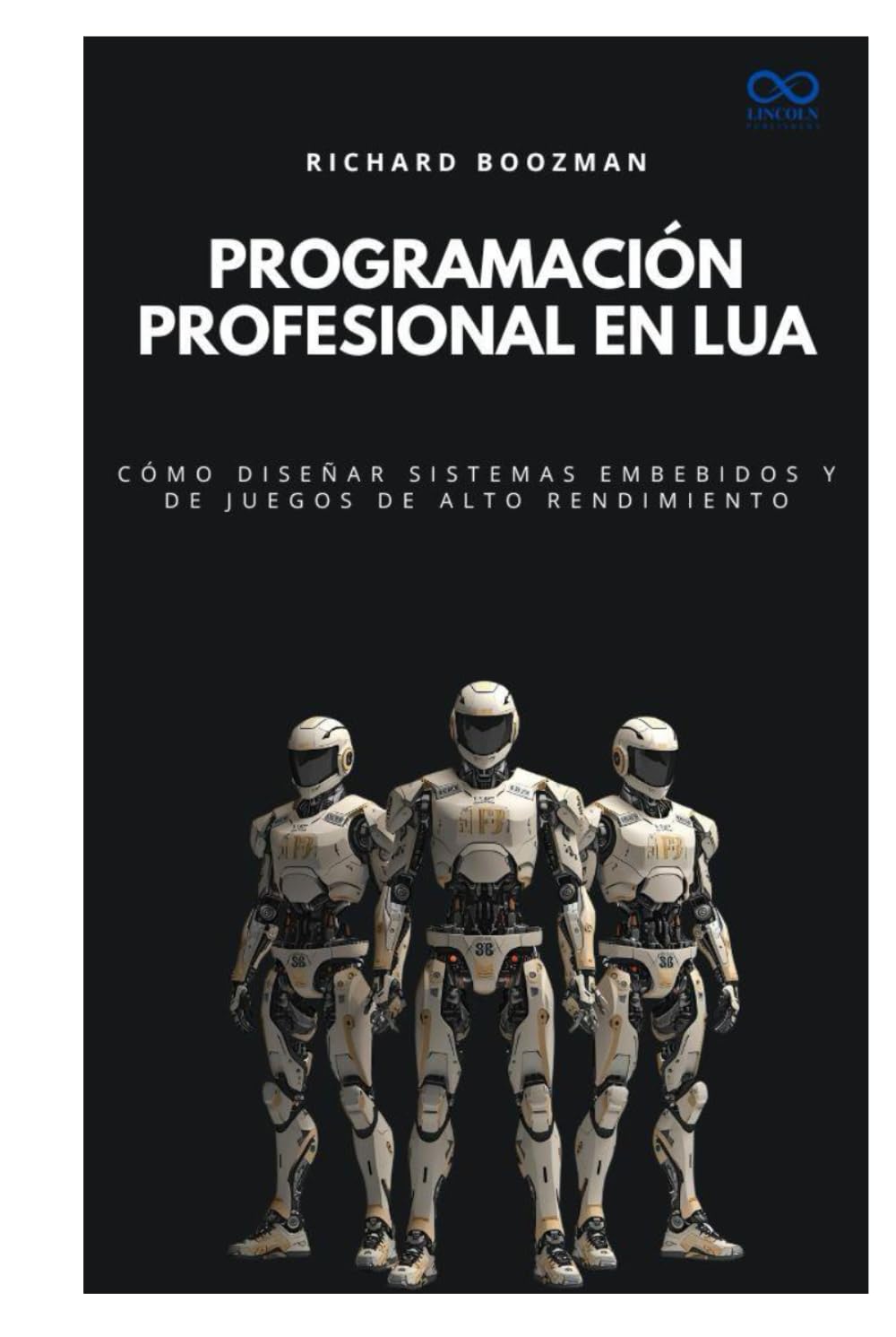 Programación profesional en Lua: Cómo diseñar sistemas embebidos y de juegos de alto rendimiento (Colección de Lenguajes de Próxima Generación)