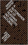  A Autoridade da Lei Humana no Direito Natural: Uma abordagem a partir de John Finnis (Portuguese Edition)