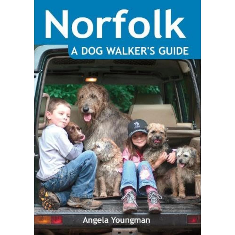 Norfolk: A Dog Walker's Guide - 20 Countryside Dog Walks with Lots of Off-Lead Time