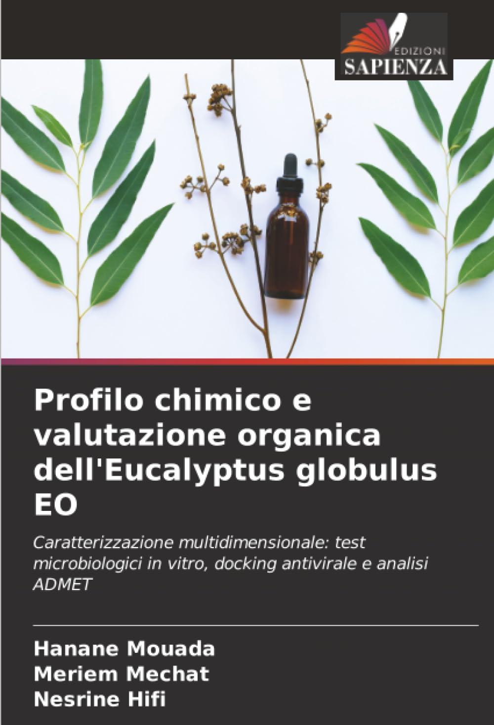 Profilo chimico e valutazione organica dell'Eucalyptus globulus EO: Caratterizzazione multidimensionale: test microbiologici in vitro, docking antivirale e analisi ADMET