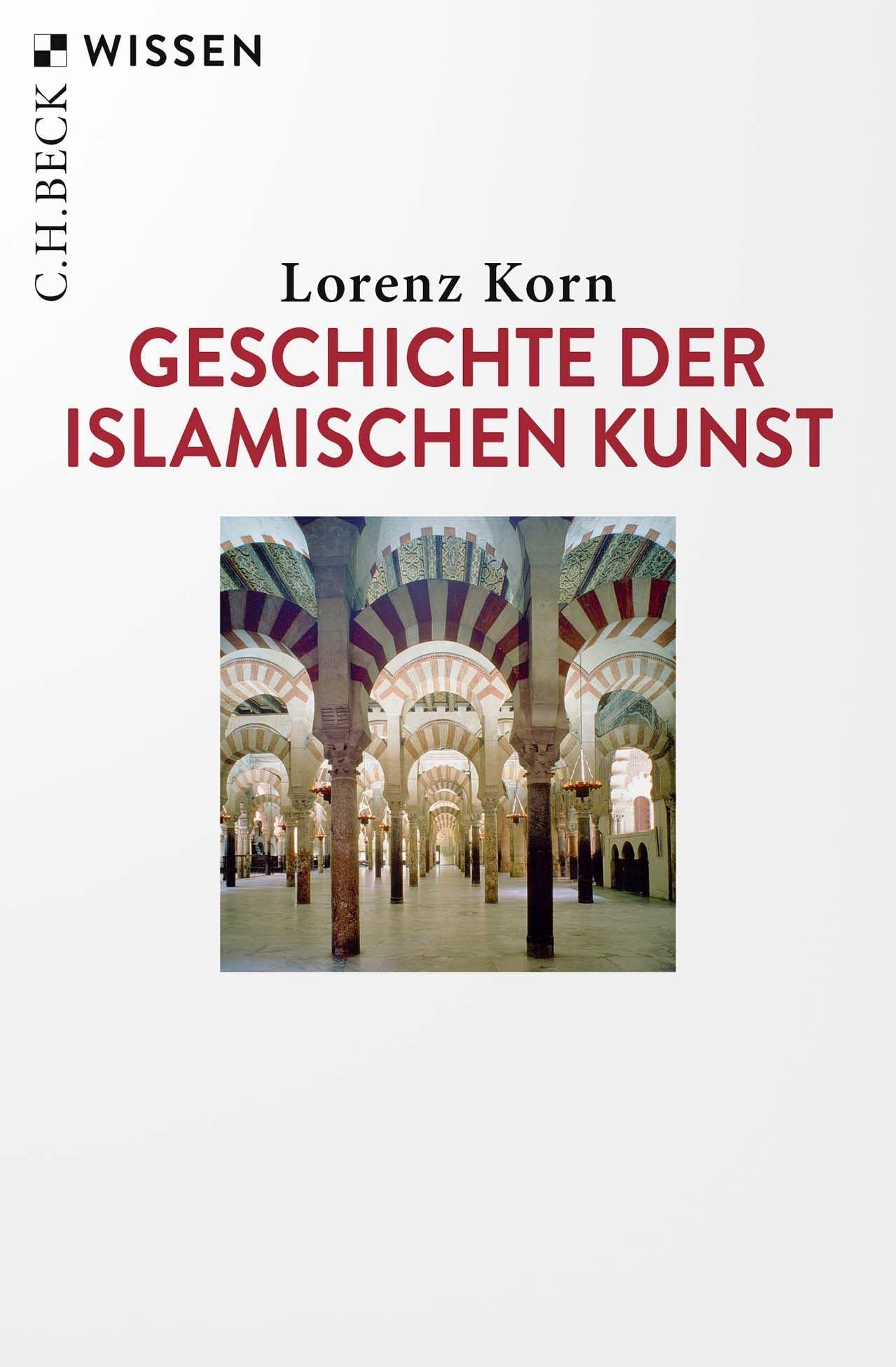 C.h.beck Geschichte Der Islamischen Kunst (C.h.beck Wissen)