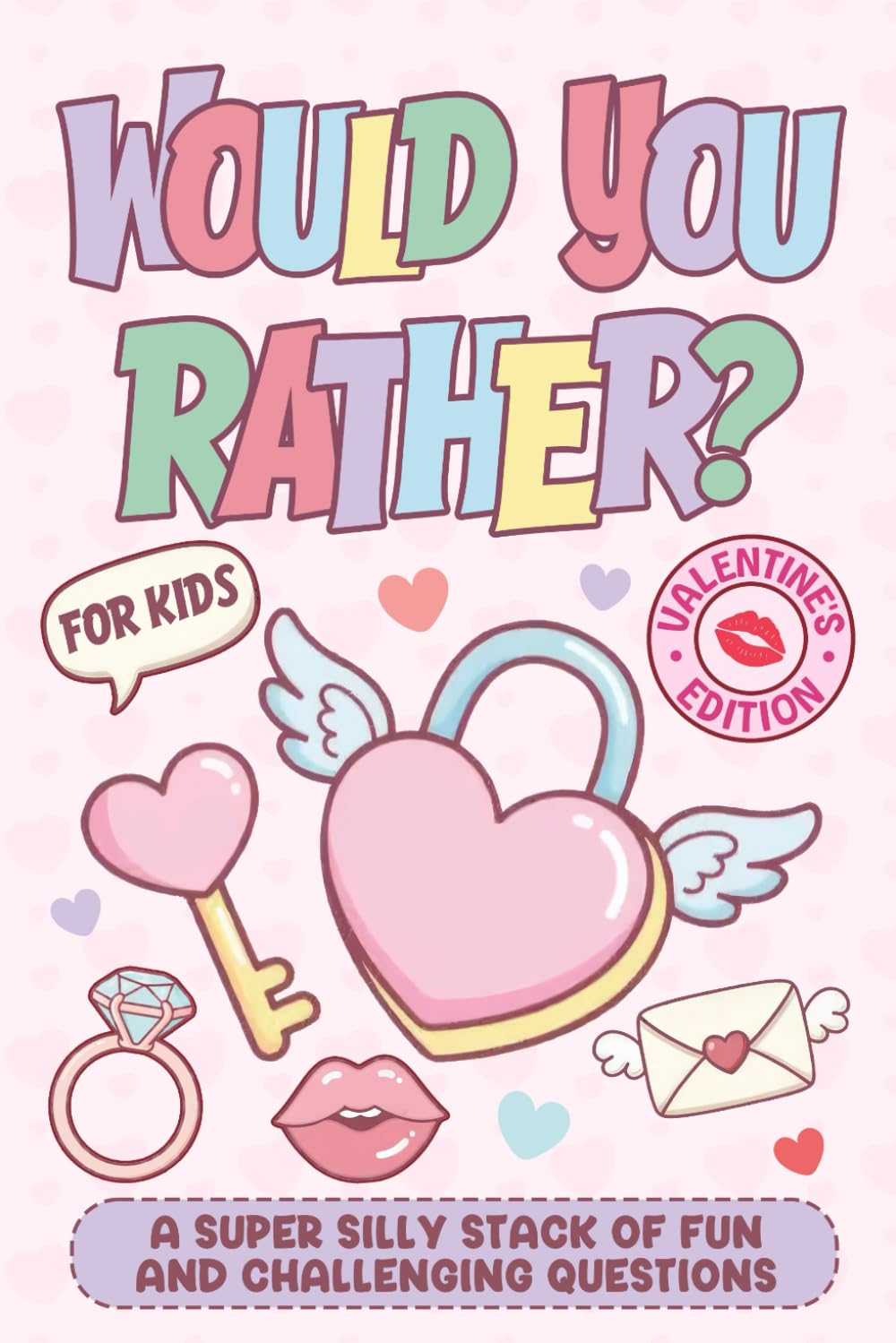 Valentines Day Gifts For Kids: Would You Rather: A Hilarious Game Book of Cupid, Cards, and Candy With Over 200 Funny Questions for Kids, Boys, Girls
