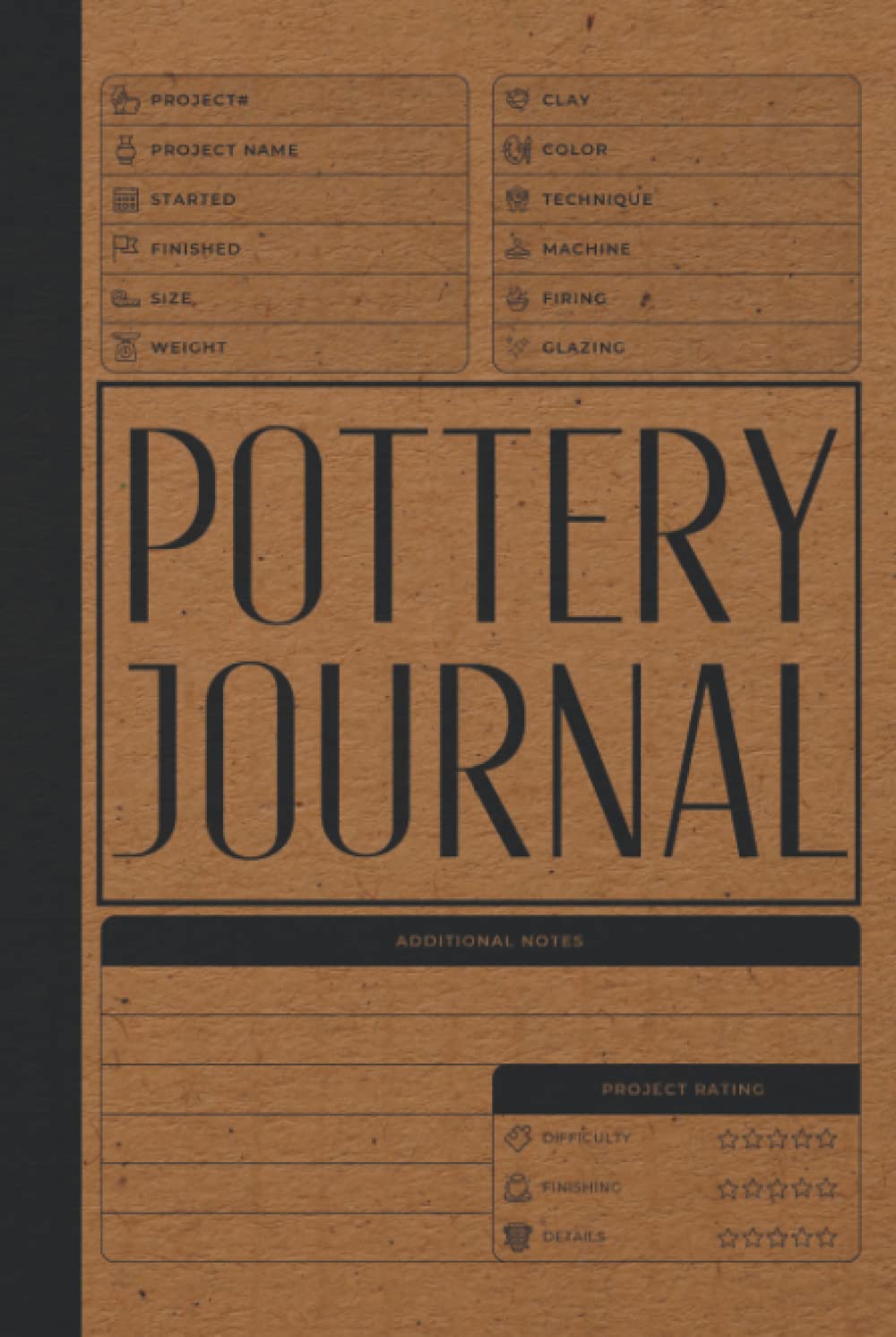 Pottery Journal: Hardcover & Hardback Pottery Project Log Book For Beginners & Professionals - To Record & Organize Your Ceramic Work - Gifts For Pottery Makers & Artists