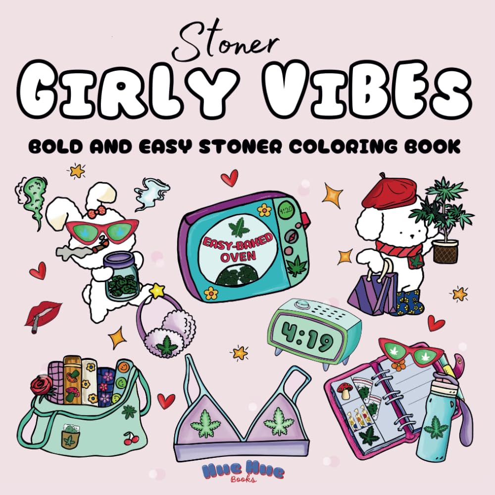 Stoner Girly Vibes: Bold and Easy Stoner Coloring Book for Adults Featuring 45 Cute and Stress Relief Designs for Weed-Loving Girls and Self-Love Queens.