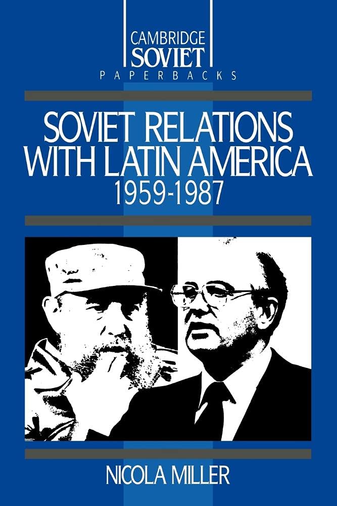 Soviet Relations with Latin America, 19591987 by Nicola Miller - 9780521359795