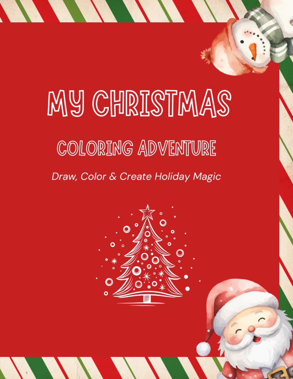 My Christmas Coloring Adventure: Draw, Color & Create Holiday Magic: Fun Christmas Coloring Book for Kids – One Guided Page, One Creative Page, and a Blank Page for Imagination!