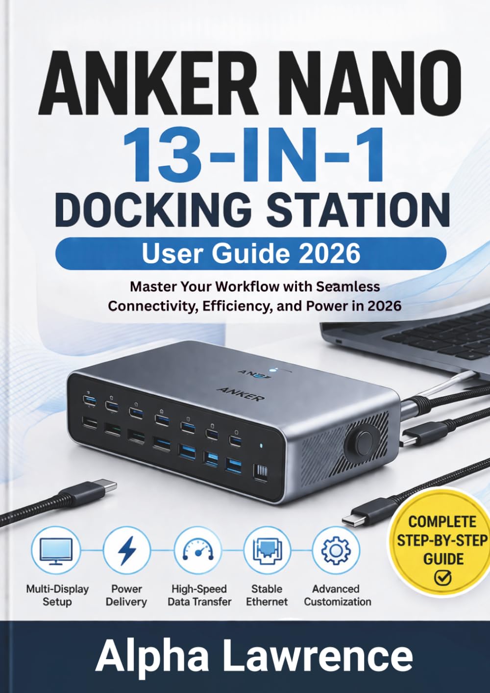Anker Nano 13-in-1 Docking Station User Guide 2026: Master Your Workflow with Seamless Connectivity, Efficiency, and Power in 2026