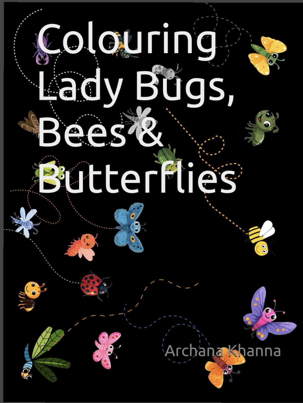 Colouring Lady Bugs, Bees & Butterflies: Colouring Book - Insects