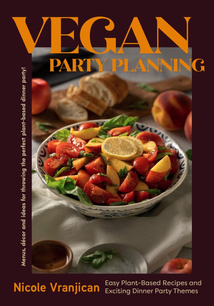 Yellow Pear Press Vegan Party Planning: Easy Plant-Based Recipes and Exciting Dinner Party Themes