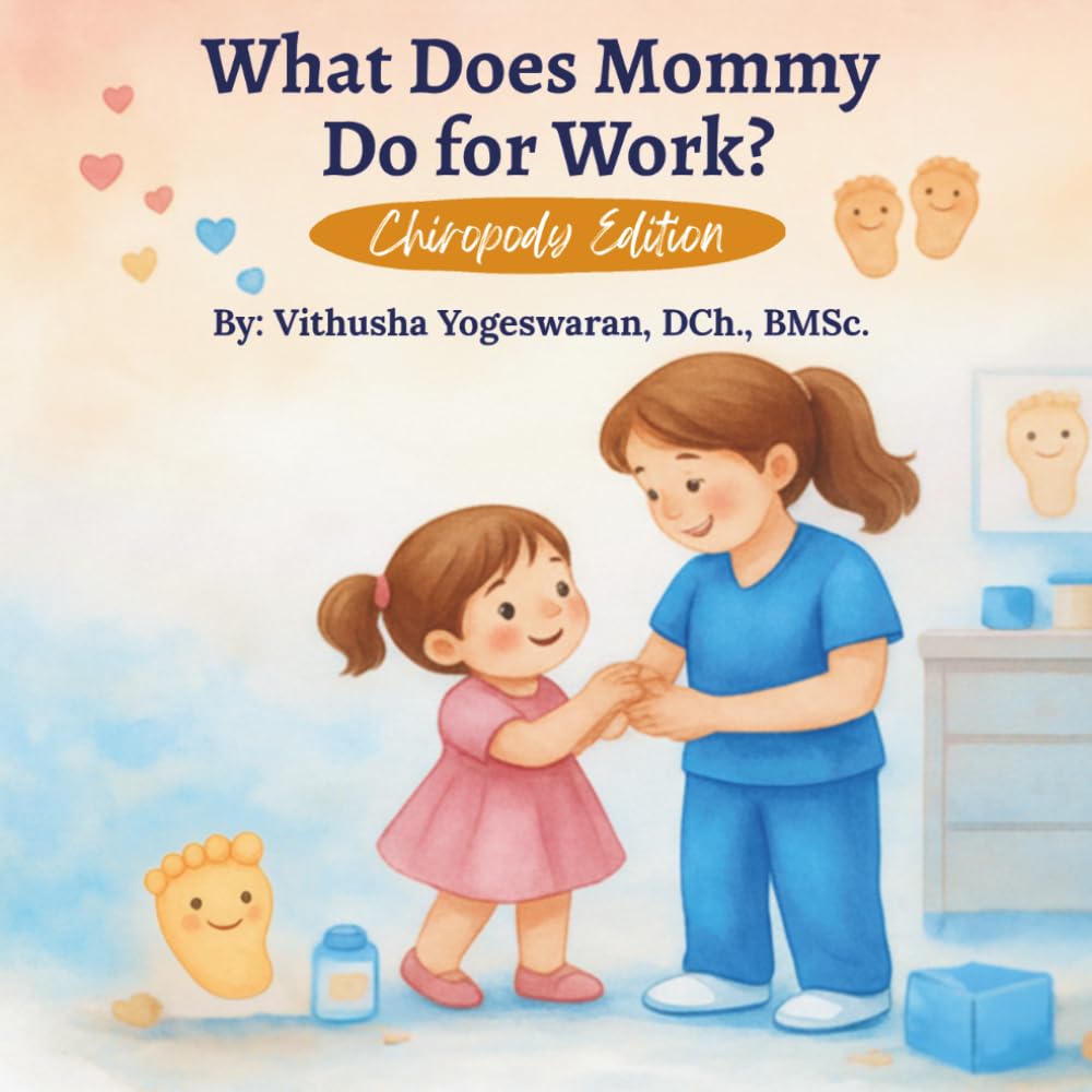 What Does Mommy Do for Work?: Chiropody Edition