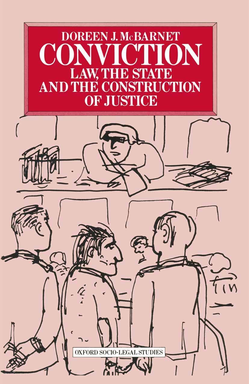 Conviction: Law, the State and the Construction of Justice (Oxford Socio-Legal Studies)