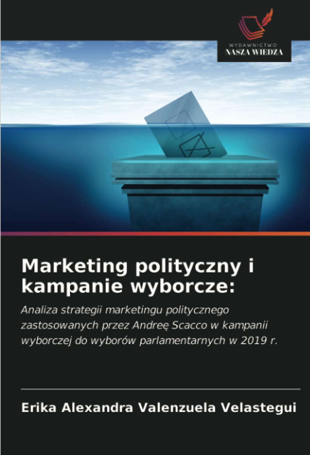 Marketing polityczny i kampanie wyborcze:: Analiza strategii marketingu politycznego zastosowanych przez Andre¿ Scacco w kampanii wyborczej do wyborów parlamentarnych w 2019 r.