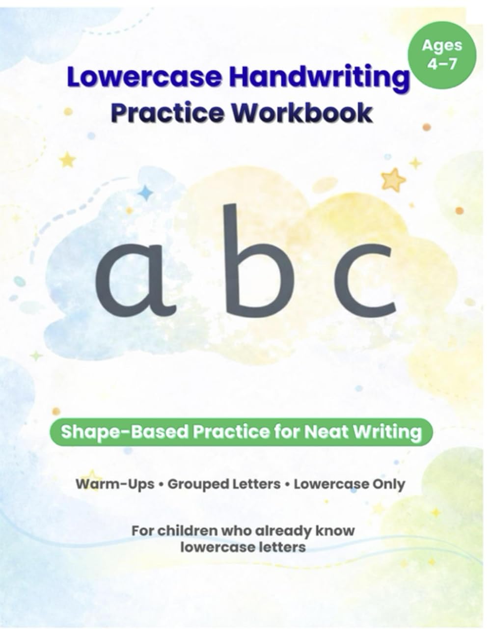 Lowercase Handwriting Practice Workbook for Kids: Shape-Based Lowercase Letter Tracing to Build Neat Handwriting Skills (Early Handwriting Practice Series)
