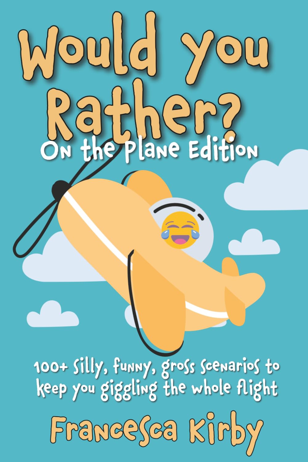 Would You Rather? On the Plane Edition: 100+ silly, funny, gross scenarios to keep you giggling the whole flight (Would You Rather? Fun Edition Series by Giggle Kids Books)