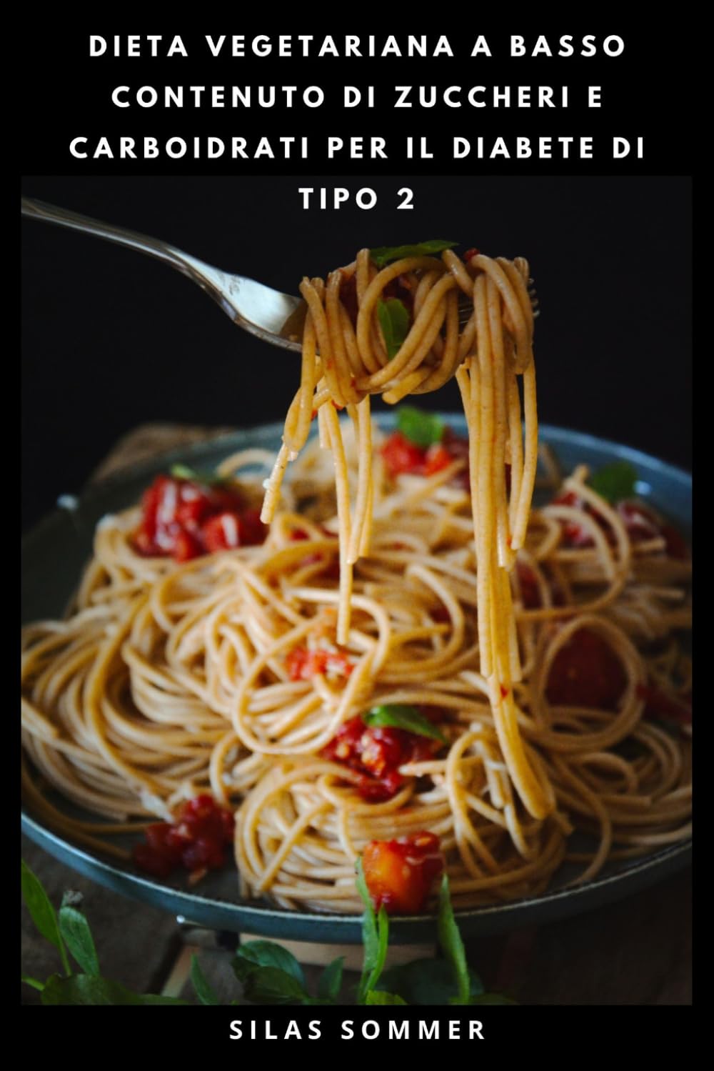 DIETA VEGETARIANA A BASSO CONTENUTO DI ZUCCHERI E CARBOIDRATI PER IL DIABETE DI TIPO 2: Ricette semplici a base vegetale e un piano alimentare di 30 giorni per un sano supporto della glicemia