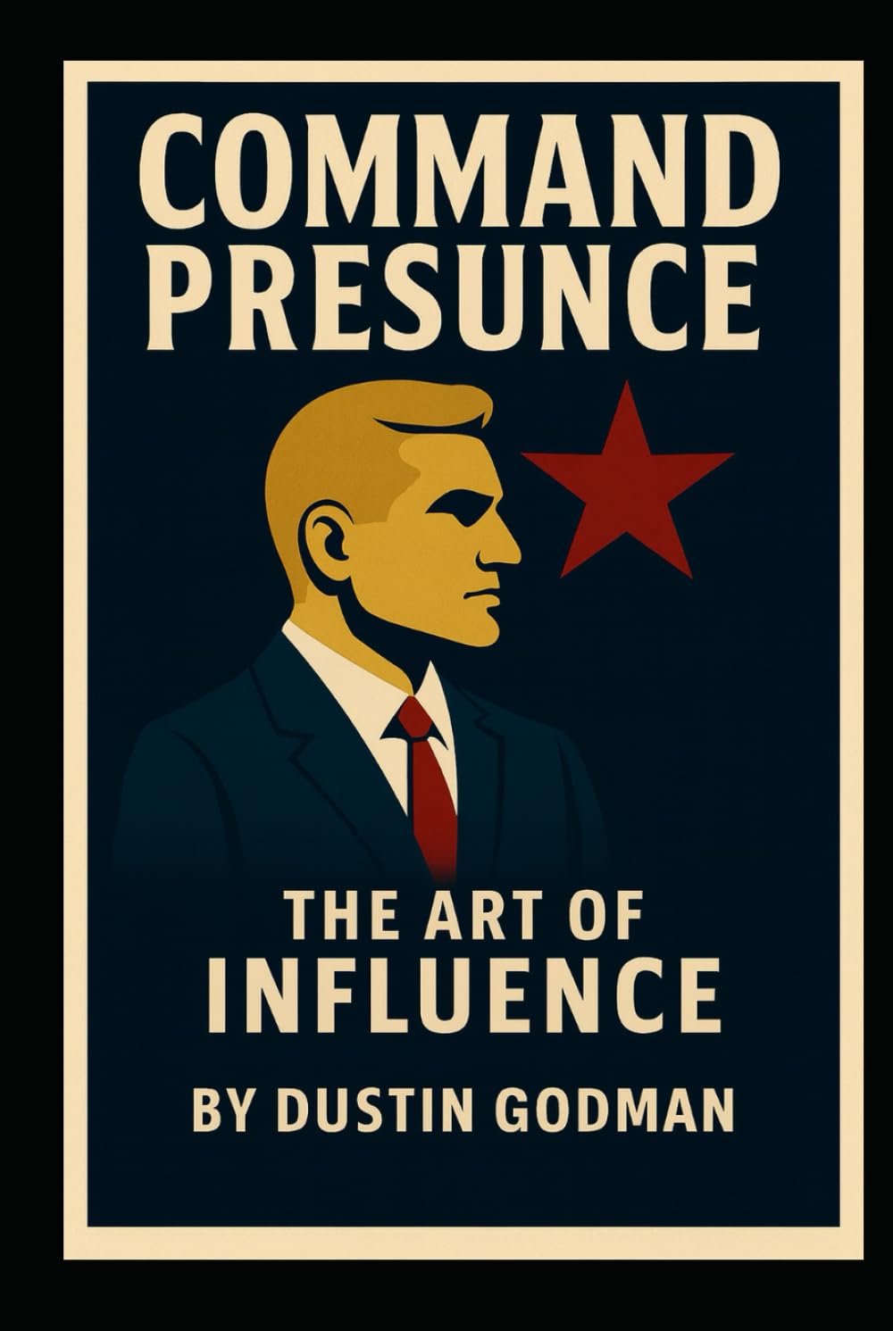 Command Presence: The Art of Influence