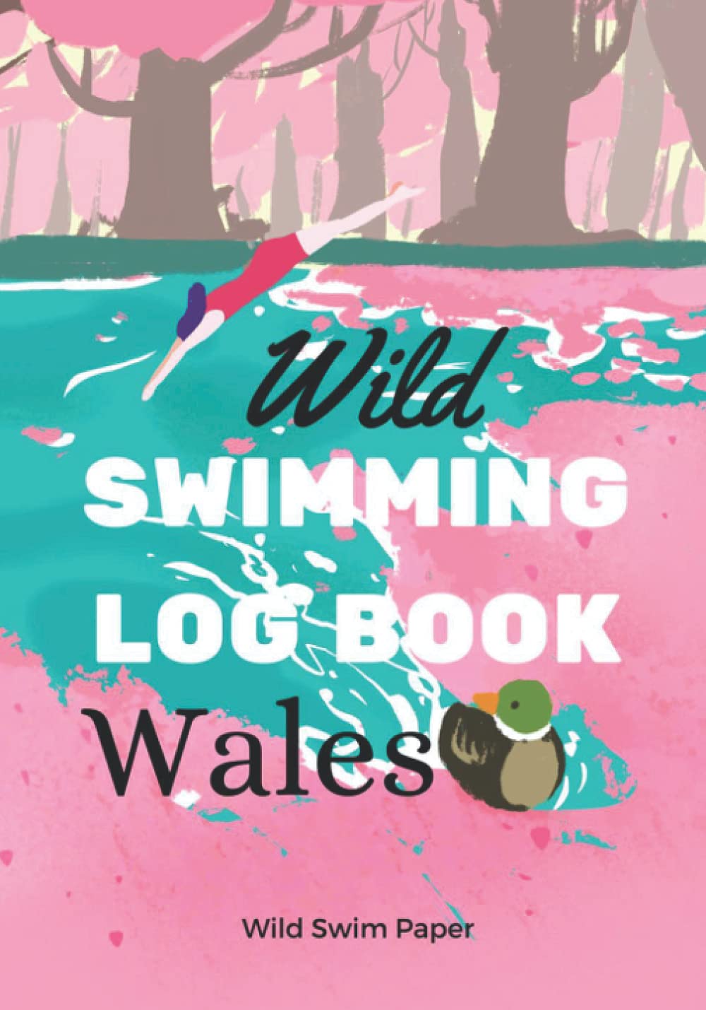 Wild Swimming Logbook Wales: Cold Water Swimming Log book and Journal with Kits Checklist to Wild Swimming Lakes and Dales Walks in UK
