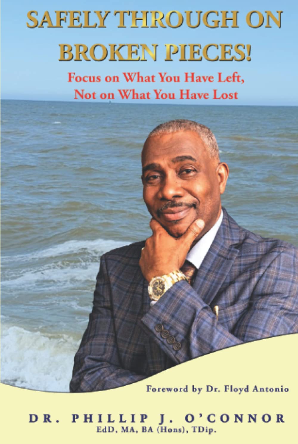 Safely Through on Broken Pieces!: Focus on What You Have Left, Not on What You Have Lost