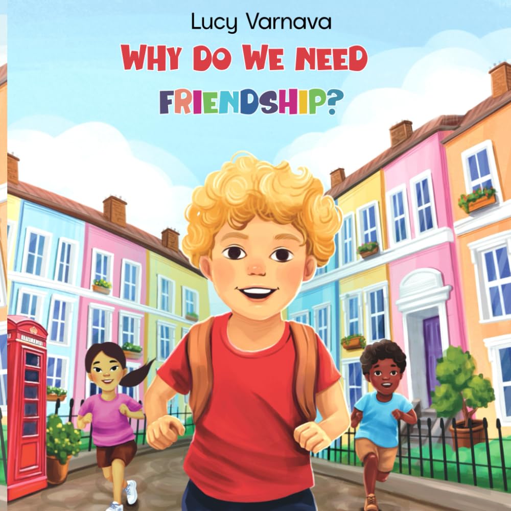 Why Do We Need Friendship?: Helping Children Understand the Importance of Friendship, Kindness, and Good Manners. (Why Do We Need Series)