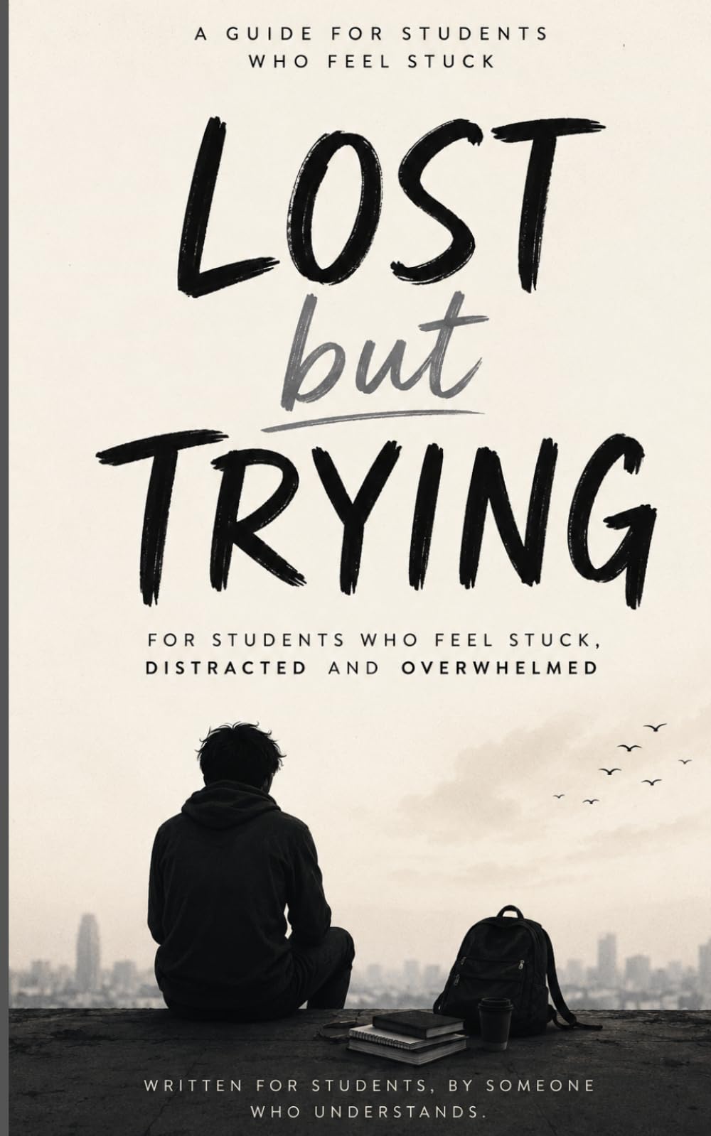 Lost but Trying: A Guide for Students Who Feel Stuck