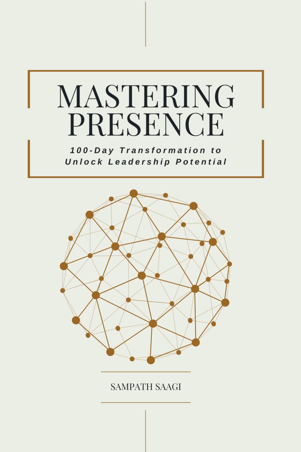 Mastering Presence: 100-Day Transformation to Unlock Leadership Potential