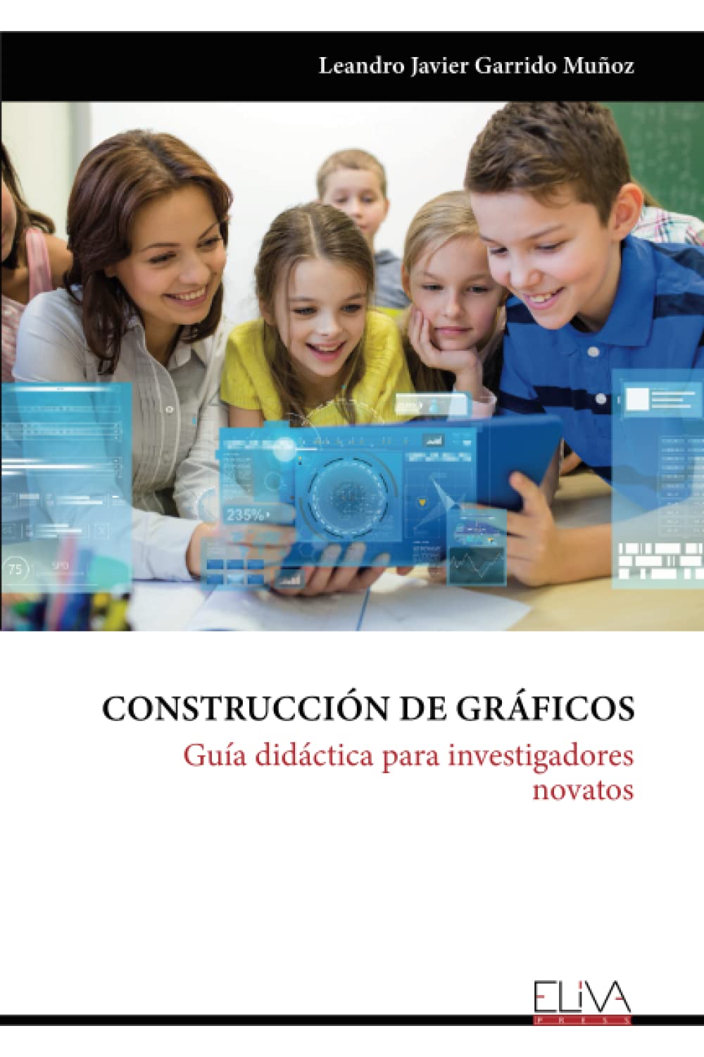 CONSTRUCCIÓN DE GRÁFICOS: Guía didáctica para investigadores novatos
