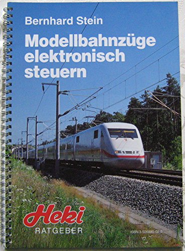 Preisvergleich Produktbild Modellbahnzüge elektronisch steuern: Ratgeber für den Aufbau, Anschluss und Betrieb der Heki-electronic-Modellbahnsteuerung