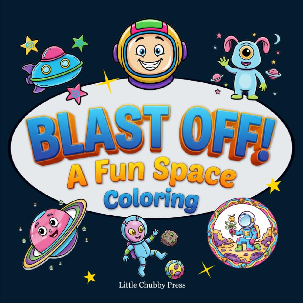 Blast Off! A Fun Space Coloring: An Exciting Outer Space Adventure with Planets, Astronauts, Rockets, and Aliens for Boys & Girls Ages 4-8