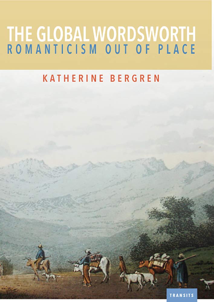 Buy The Global Wordsworth: Romanticism Out of Place (Transits: Literature, Thought & Culture 1650-1850) โ BookShops.in