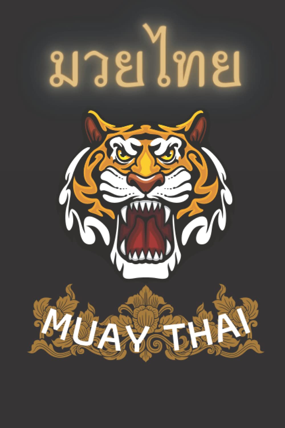 Muay Thai Journal: Muay Thai martial art - Boxing Notebook, Daily Journal, Thai Boxing Training Notebook For Workout Notes