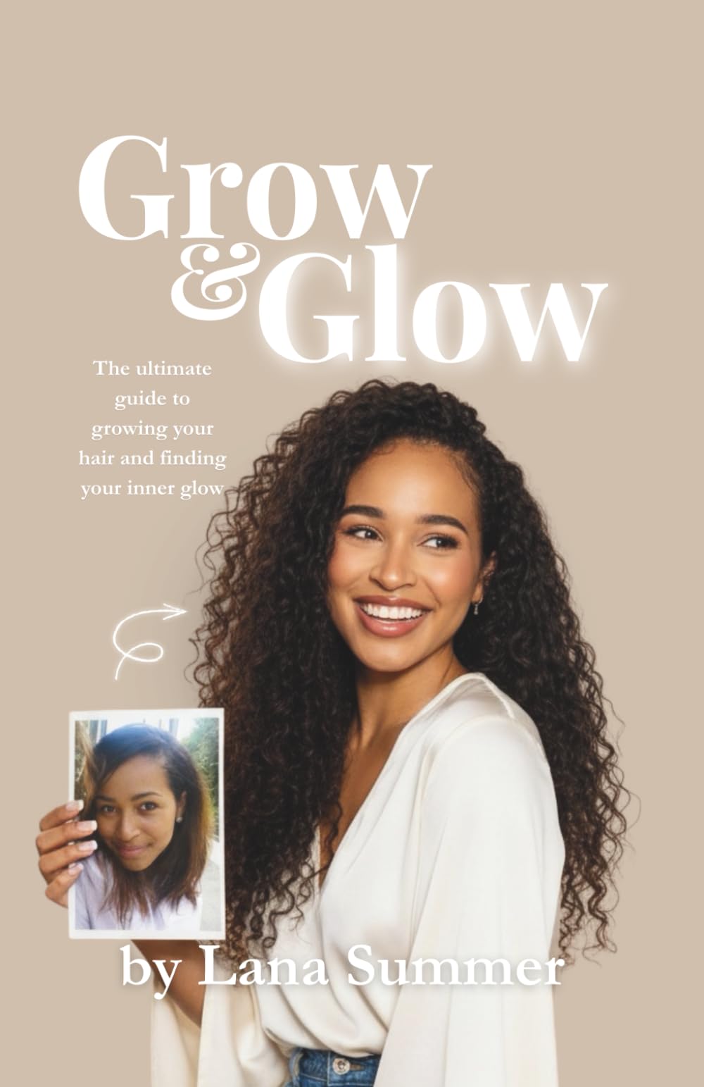 Grow & Glow: The Ultimate Guide To Growing Your Hair And Finding Your Inner Glow