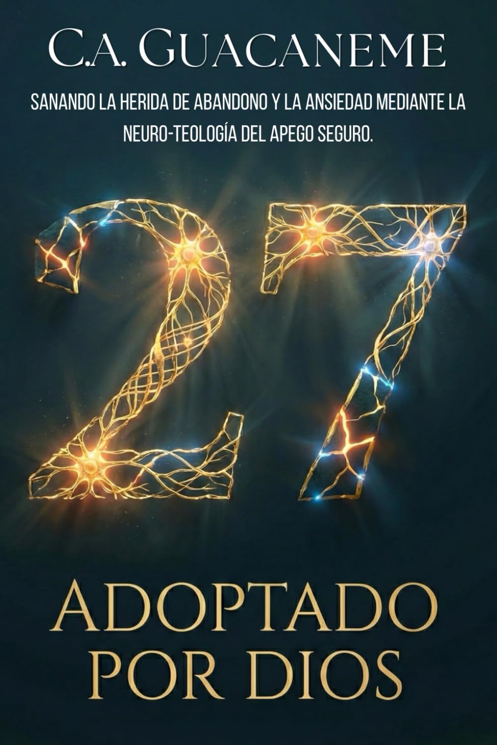27 Adoptado por Dios: Sanando la herida de abandono y la ansiedad mediante la Neuro-Teología del Apego Seguro.