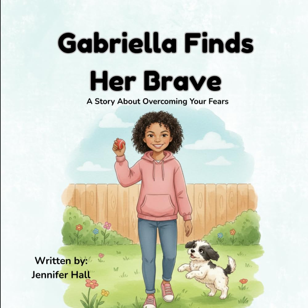 Gabriella Finds Her Brave: A Story About Overcoming Your Fears (Gifted and Growing)