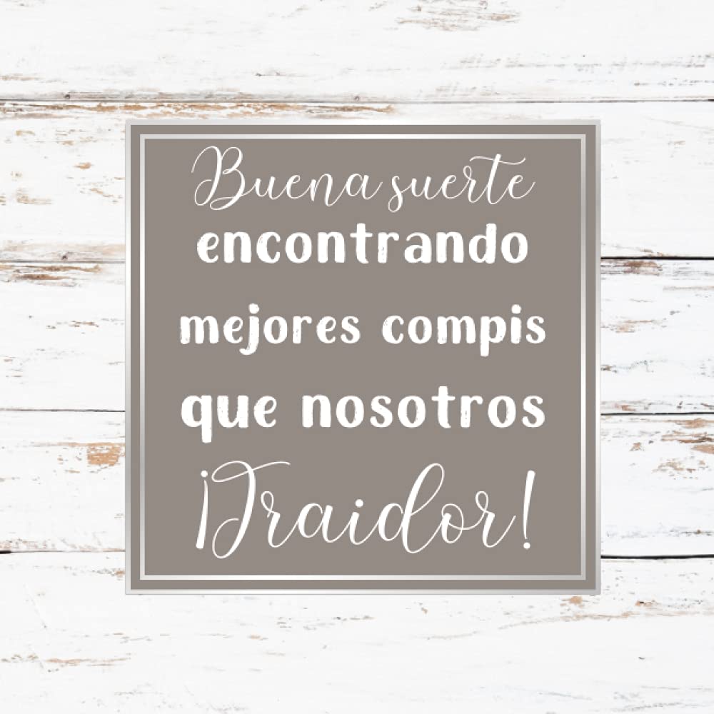 Buena suerte encontrando mejores compis que nosotros Traidor - Libro de Firmas: Idea de Regalo original y divertido despedida compañero de trabajo o cambio, detalle para dedicaciones y felicitaciones