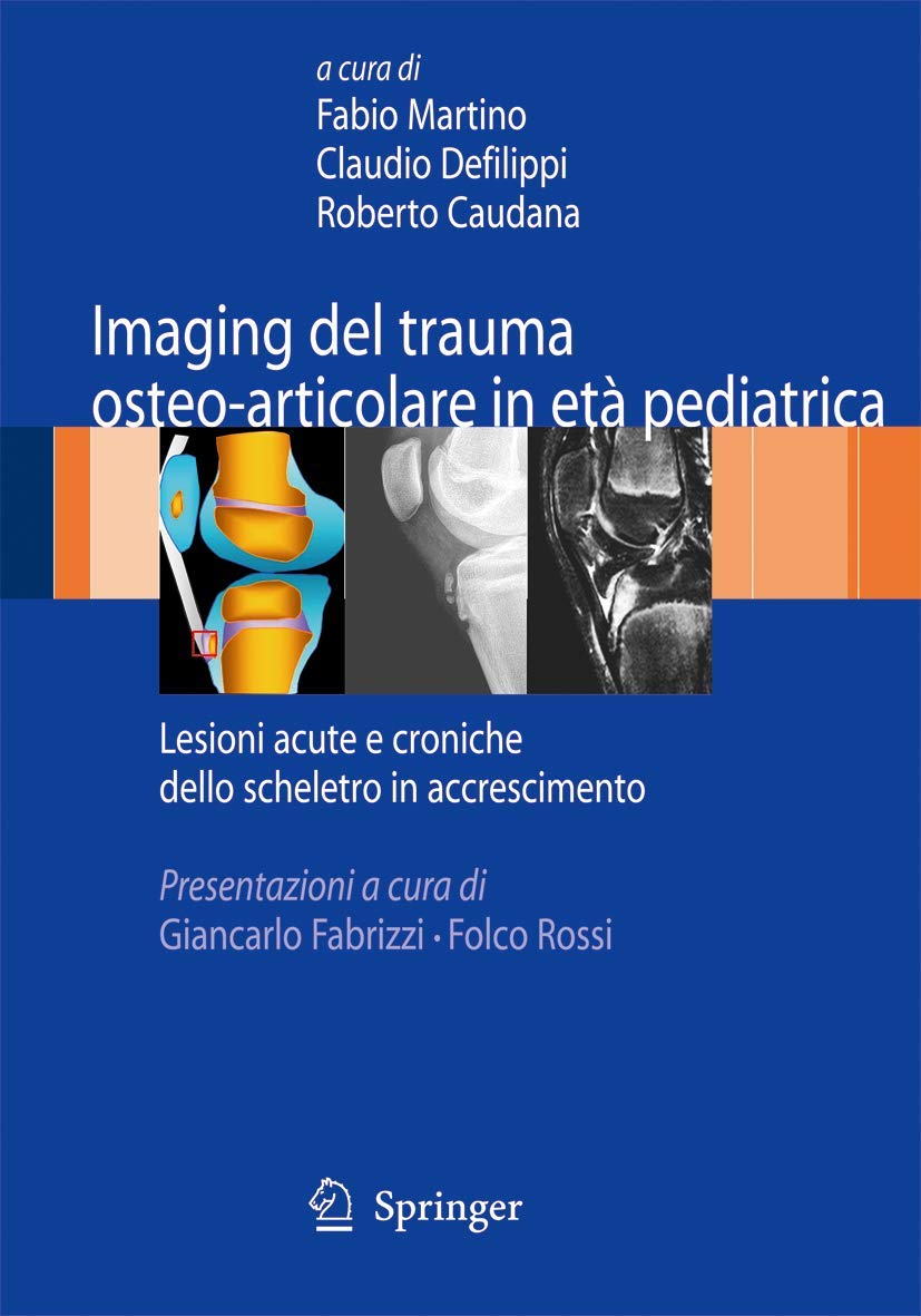 Imaging Del Trauma Osteo-Articolare In Età Pediatrica: Lesioni Acute E Croniche Dello Scheletro In Accrescimento - 4