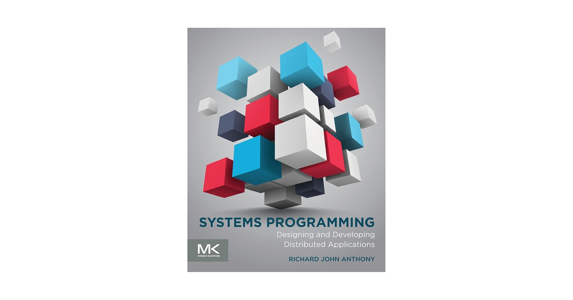 Systems Programming: Designing and Developing Distributed