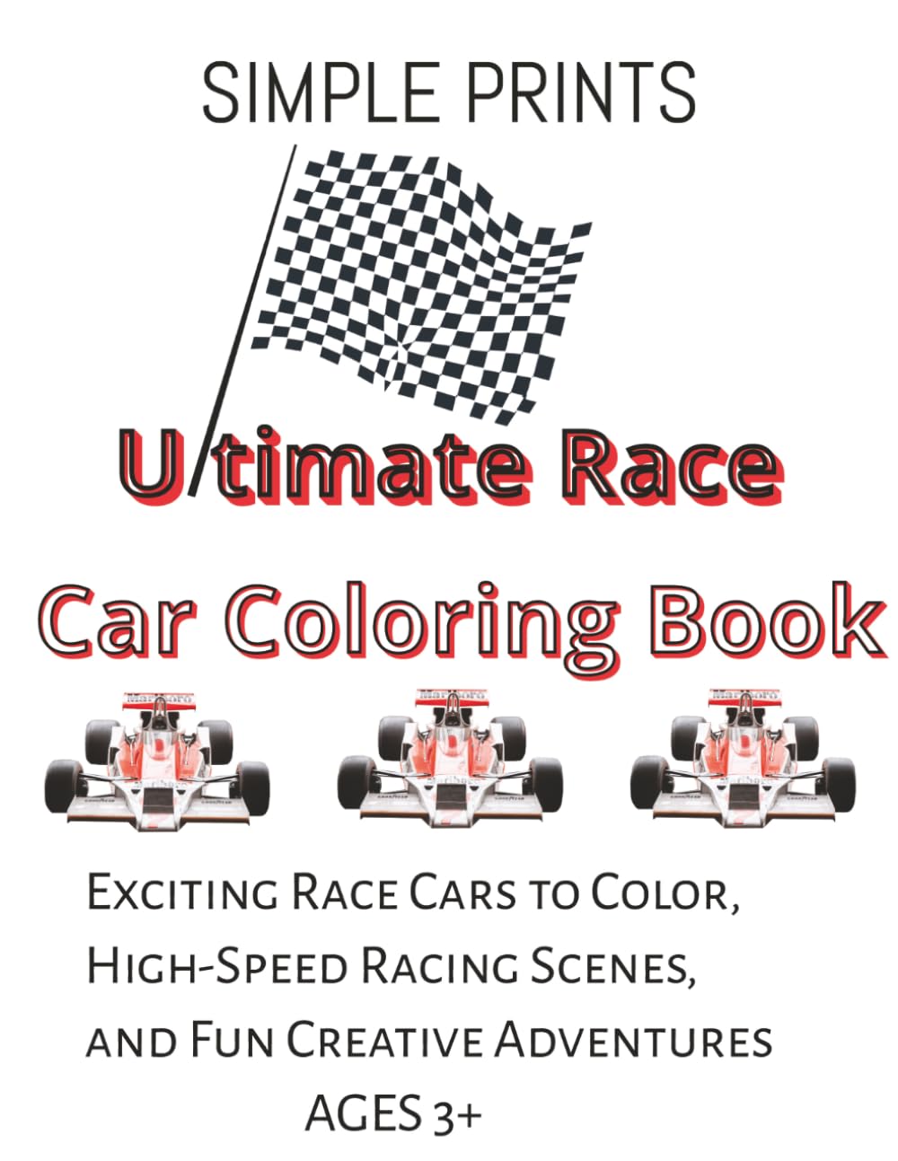 Race Car Coloring Book For kids: Exciting Race Cars to Color, Fun Racing Scenes, and Easy Designs | 8.5 x 11, 50 pages | Create Your Own Race Track | Ultimate Coloring (Ultimate Coloring Series)