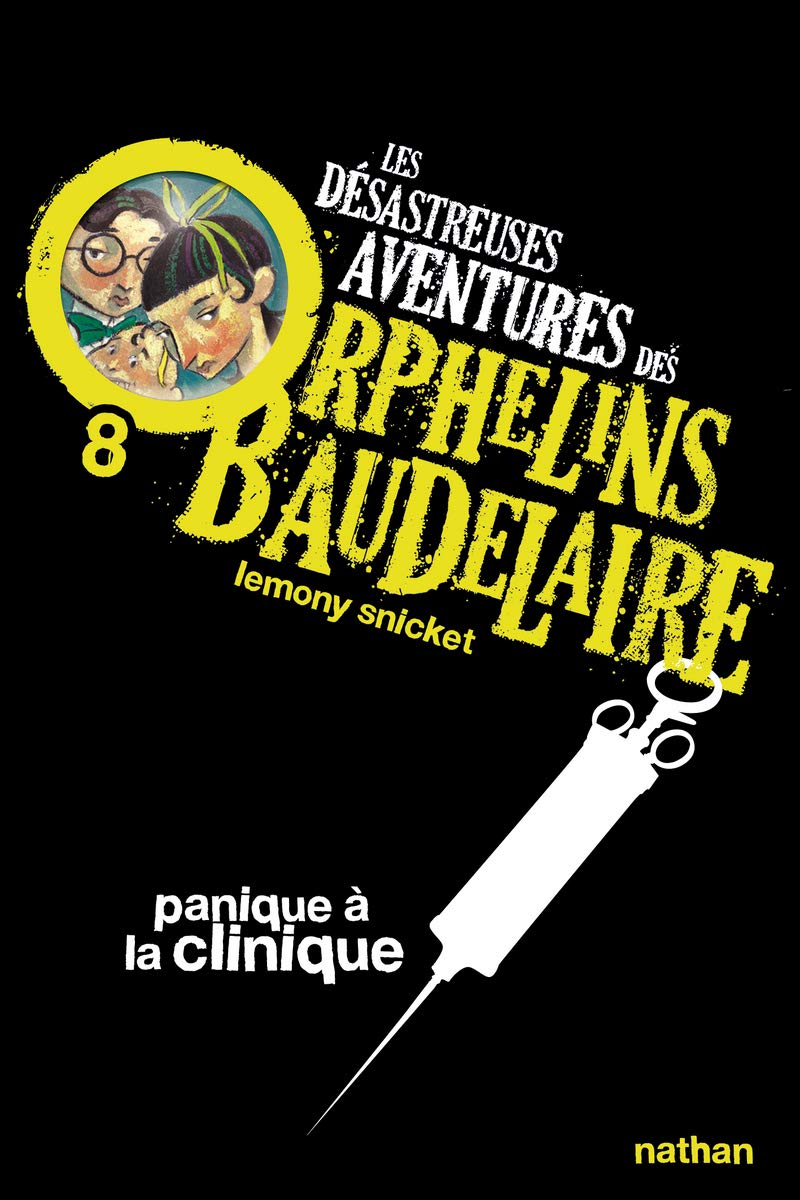 Les desastreuses aventures des Orphelins Baudelaire: Panique a la clinique: 8